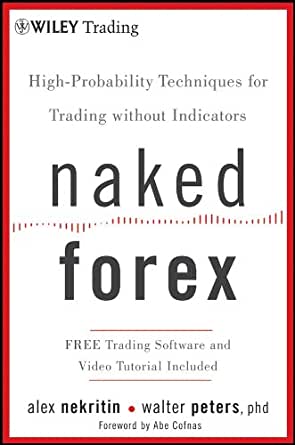 [Alex Nekritin, Walter Peters] Naked Forex - High-Probability Techniques for Trading Without Indicators