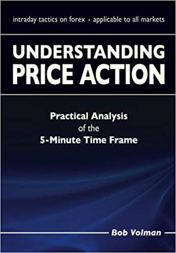 [Bob Volman] Understanding Price Action - Practical Analysis of the 5-Minute Time Frame