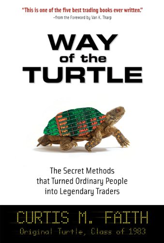 [Curtis Faith] Way of the Turtle - The Secret Methods that Turned Ordinary People into Legendary Traders