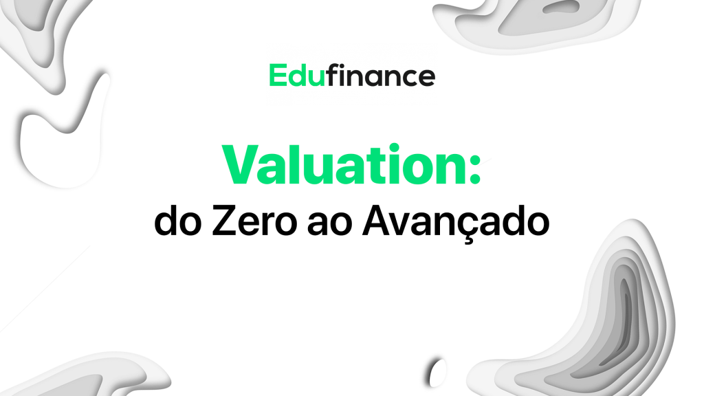 Edufinance - Valuation - Do Zero ao Avançado