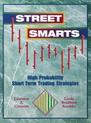 [Laurence A. Connors, Linda B. Raschke] Street Smarts - High Probability Short-Term Trading Strategies