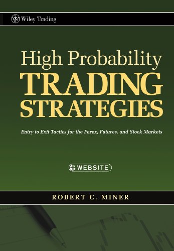 [Robert C. Miner] High Probability Trading Strategies - Entry to Exit Tactics for the Forex, Futures and Stock Markets