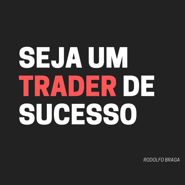 Rodolfo Braga - Seja um Trader de Sucesso