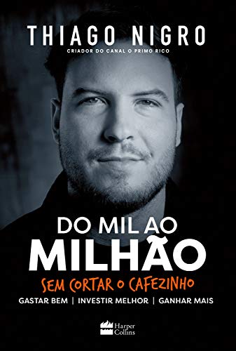 [Thiago Nigro] Do Mil ao Milhão - Sem Cortar o Cafezinho